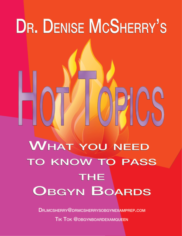 Hot Topics Study Guide - Dr. McSherry's OBGYN Exam Prep